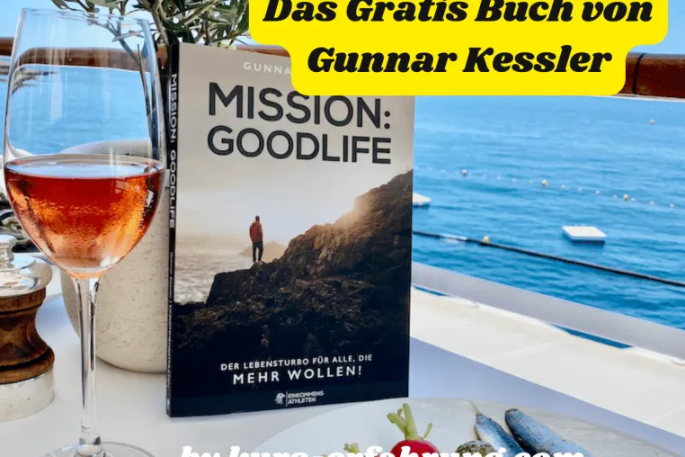 Mission Goodlife - Das Gratis Buch von Gunnar Kessler Bild: Mission Goodlife - Das Gratis Buch von Gunnar Kessler