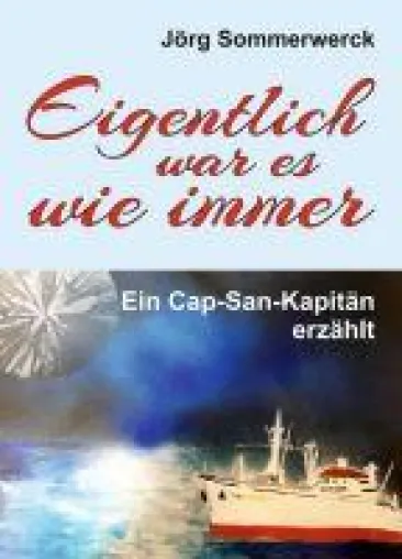 Eigentlich war es wie immer - Ein Cap-San-Kapitän erzählt Bild: Eigentlich war es wie immer - Ein Cap-San-Kapitän erzählt