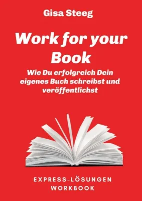 Bild: Work for your Book - Ein vor Ideen sprühender und inhaltsreicher Leitfaden für angehende Autoren 