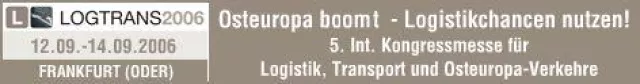 Bild: LOGTRANS 2006:  5. Internationale Kongressmesse für Logistik, Transport und Osteuropa-Verkehre vom 12. bis 14. September im Kleist Forum Frankfurt (Oder)