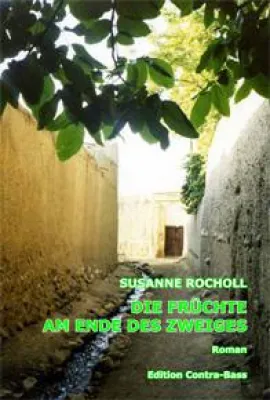 Susanne Rocholls Roman "Die Früchte am Ende des Zweiges" ist erschienen Bild: Susanne Rocholls Roman "Die Früchte am Ende des Zweiges" ist erschienen