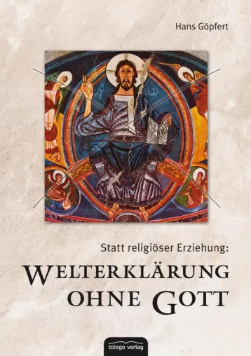 Neuerscheinung - Statt religiöser Erziehung: Welterklärung ohne Gott Bild: Neuerscheinung - Statt religiöser Erziehung: Welterklärung ohne Gott