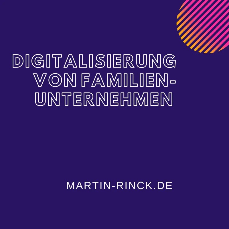 Digitalisierung von Familienunternehmen (c) Martin Rinck