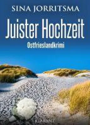 Bild: Neuerscheinung: Ostfrieslandkrimi "Juister Hochzeit" von Sina Jorritsma im Klarant Verlag