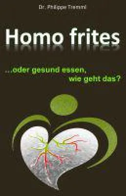 Buchvorstellung: Homo frites - gesund essen, wie geht das? Bild: Buchvorstellung: Homo frites - gesund essen, wie geht das?