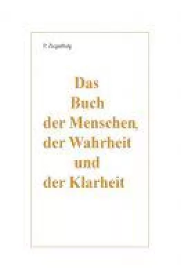 Bild: Das Buch der Menschen, der Wahrheit und der Klarheit - Sachbuch über die Entwicklung der Gesellschaft