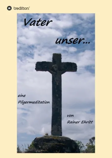 Bild: Vaterunser - Eine Pilgermeditation