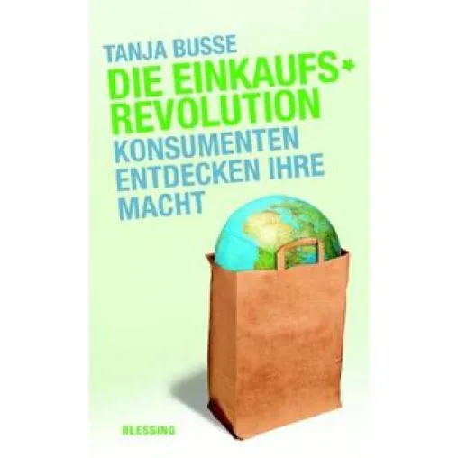 Buchrezension: Die Einkaufsrevolution - Konsumenten entdecken ihre Macht Bild: Buchrezension: Die Einkaufsrevolution - Konsumenten entdecken ihre Macht