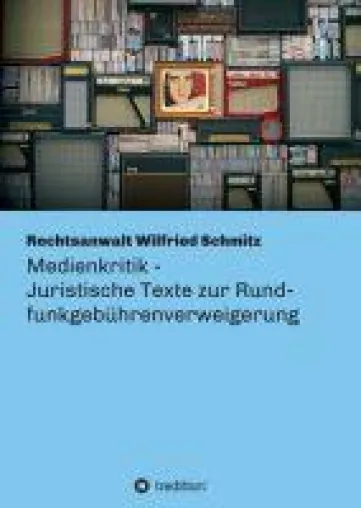 Medienkritik - Juristische Texte zur Rundfunkgebührenverweigerung Bild: Medienkritik - Juristische Texte zur Rundfunkgebührenverweigerung
