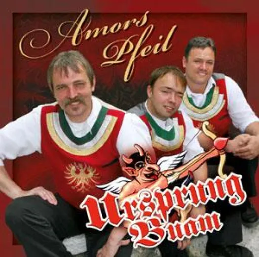 Ursprung Buam - Amors Pfeil Bild: Ursprung Buam - Amors Pfeil