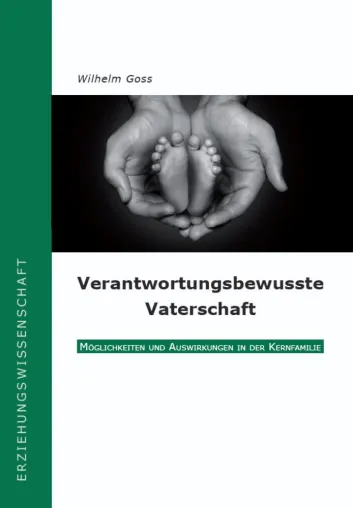 Kids brauchen verantwortungsvolle Väter - Neuerscheinung zum Thema Vaterschaft von dem Dipl.-Päd. Wilhelm Goss Bild: Kids brauchen verantwortungsvolle Väter - Neuerscheinung zum Thema Vaterschaft von dem Dipl.-Päd. Wilhelm Goss