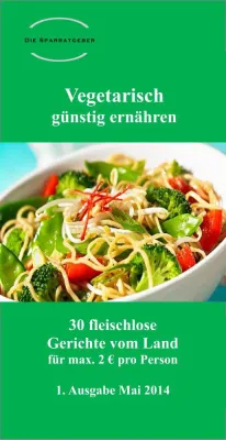 Geld sparen mit vegetarischen Gerichten - neue Broschüre der Sparratgeber Bild: Geld sparen mit vegetarischen Gerichten - neue Broschüre der Sparratgeber