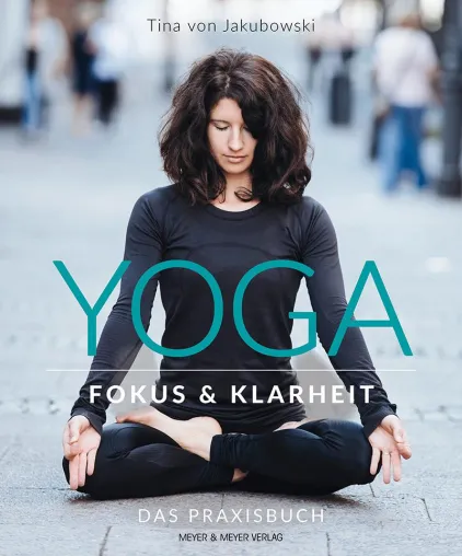 Bild: Mit Yoga zu mehr Fokus und Klarheit - mehr Zeit für sich und geliebte Personen haben