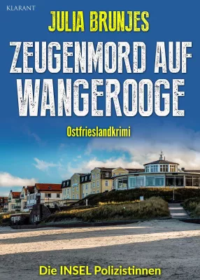 Bild: Neuerscheinung: Ostfrieslandkrimi "Zeugenmord auf Wangerooge" von Julia Brunjes im Klarant Verlag