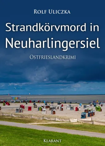 Bild: Neuerscheinung: Ostfrieslandkrimi "Strandkörvmord in Neuharlingersiel" von Rolf Uliczka im Klarant Verlag