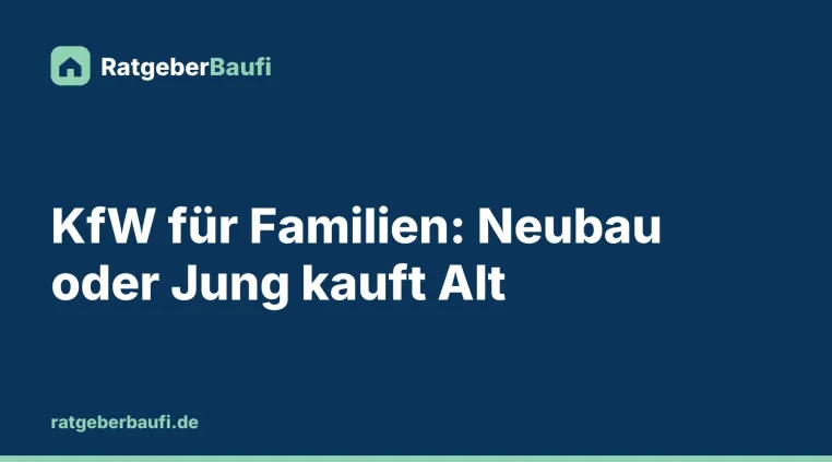 Bild: Welche KfW-Förderung Familien beim Hauskauf nutzen können: zwei Wege für Neubau und Altbau