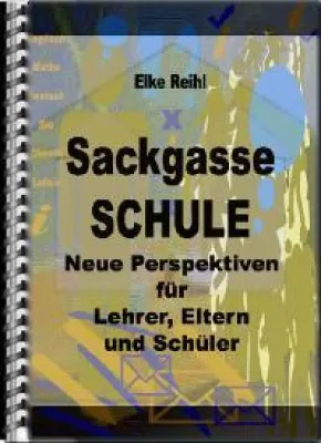 Bild: "Sackgasse Schule" - Neue Perspektiven für Lehrer, Eltern und Schüler