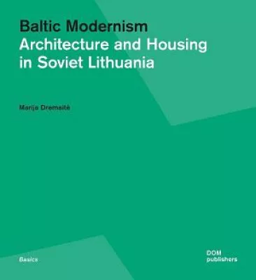 Bild: Baltic Modernism - Architecture and Housing in Soviet Lithuania