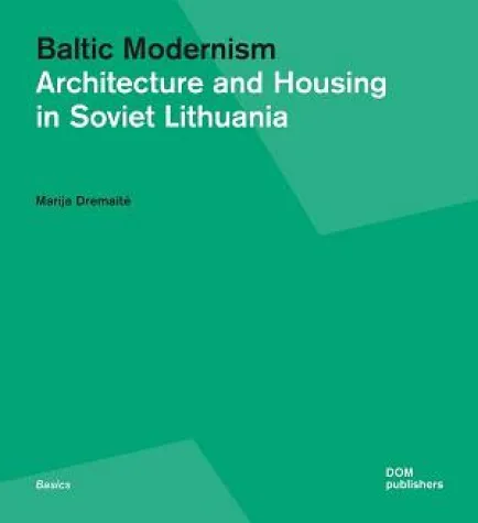 Bild: Baltic Modernism - Architecture and Housing in Soviet Lithuania