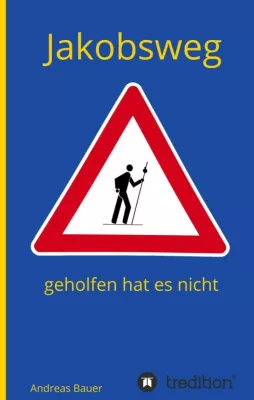 Bild: Jakobsweg - geholfen hat es nicht - Reisebericht eines Pilgernden
