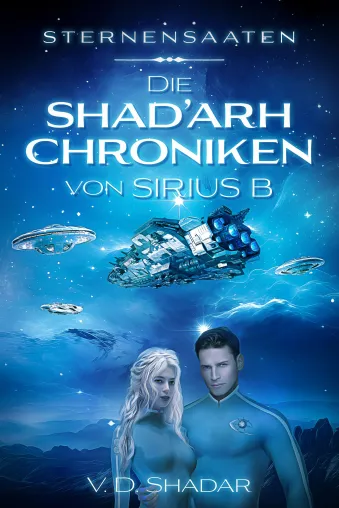Die Shad’ahr Chroniken von Sirius B – Der Schleier lüftet sich! Bild: Die Shad’ahr Chroniken von Sirius B – Der Schleier lüftet sich!