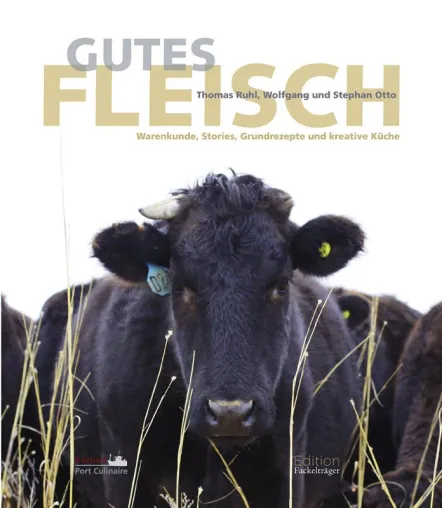 Neues Fleisch-Standardwerk für Laien und Profis - “Gutes Fleisch” von Otto Gourmet und Thomas Ruhl Bild: Neues Fleisch-Standardwerk für Laien und Profis - “Gutes Fleisch” von Otto Gourmet und Thomas Ruhl