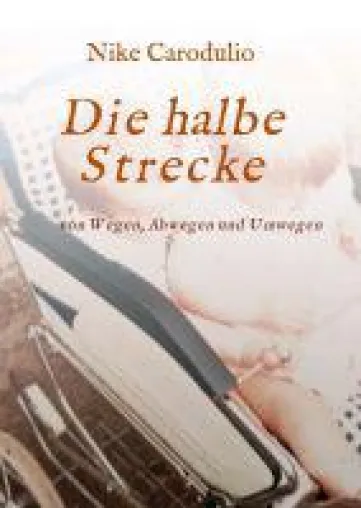 Bild: Die halbe Strecke - Wie ein unglückliches Mädchen zur glücklichen Frau wurde