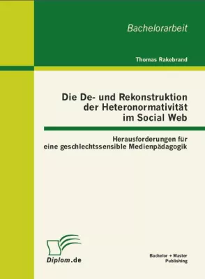 Bild: Buchveröffentlichung: Die De- und Rekonstruktion der Heteronormativität im Social Web
