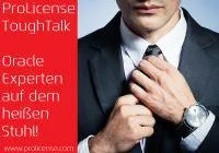 ProLicense ToughTalk - Oracle Experten auf dem heißen Stuhl Bild: ProLicense ToughTalk - Oracle Experten auf dem heißen Stuhl