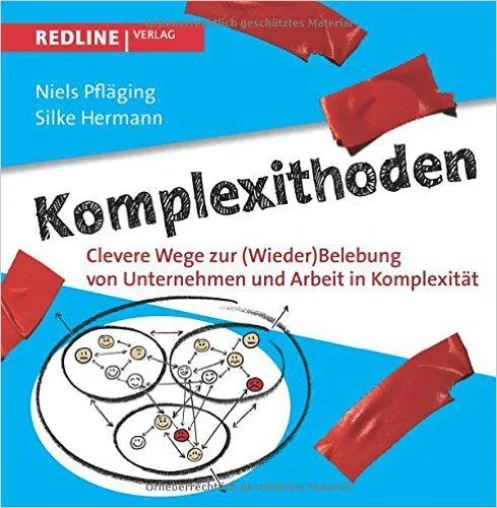 Bild: Lesenswert: Komplexithoden. Clevere Wege zur (Wieder)Belebung von Unternehmen und Arbeit in Komplexität