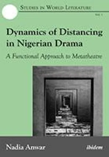 Neuerscheinung: "Dynamics of Distancing in Nigerian Drama" von Nadia Anwar Bild: Neuerscheinung: "Dynamics of Distancing in Nigerian Drama" von Nadia Anwar