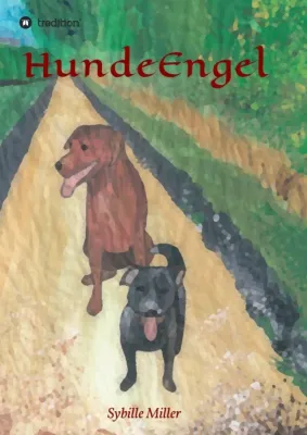 HundeEngel - Ein besonderes Trauerbewältigungsbuch für Tierliebhaber Bild: HundeEngel - Ein besonderes Trauerbewältigungsbuch für Tierliebhaber