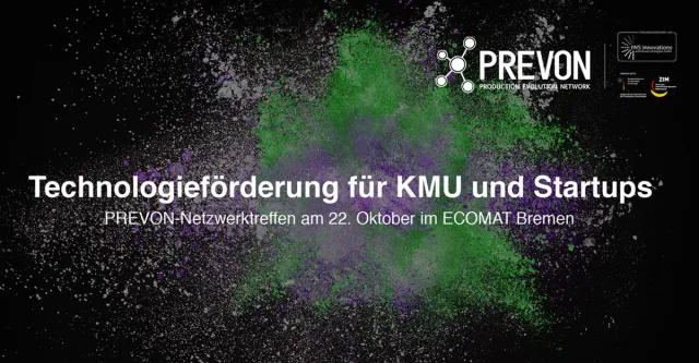 Technologieförderung für KMU und Startups - PREVON-Netzwerktreffen 2019 Bild: Technologieförderung für KMU und Startups - PREVON-Netzwerktreffen 2019