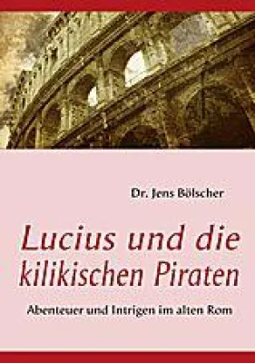 Bild: Historischer Abenteuerroman für Kinder und Jugendliche - Lucius und die kilikischen Piraten