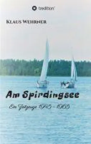 Am Spirdingsee - Ein Zeitzeugen-Bericht Bild: Am Spirdingsee - Ein Zeitzeugen-Bericht