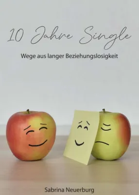 Bild: 10 Jahre Single - Wege aus langer Beziehungslosigkeit