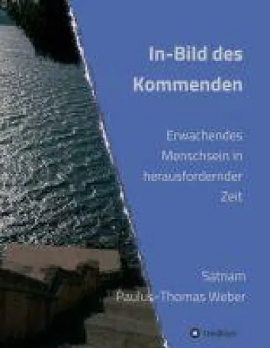 Bild: In-Bild des Kommenden -  Ein spiritueller Reise-Begleiter durchs Leben