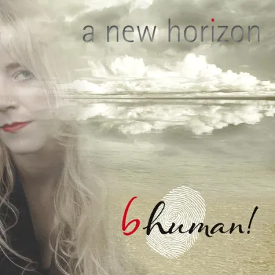 b human! vereinen mit ihrem aktuellen Longplayer „a new horizon“ musikalische Richtungen aus vier Dekaden! Bild: b human! vereinen mit ihrem aktuellen Longplayer „a new horizon“ musikalische Richtungen aus vier Dekaden!