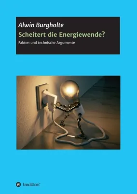 Bild: Scheitert die Energiewende? - Fakten und technische Argumente