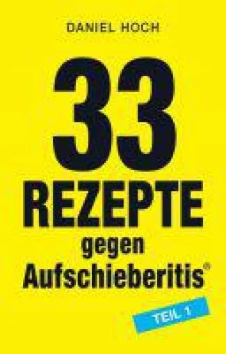Bild: 33 Rezepte gegen Aufschieberitis Teil 1 - Ideen und Hilfen für besseres Zeitmanagement