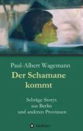Bild: Der Schamane kommt - schräge Storys aus Berlin und anderen Provinzen