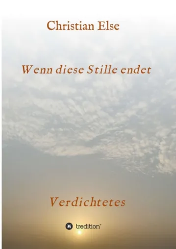 Bild: Wenn diese Stille endet - Abwechslungsreiche Gedichte-Sammlung