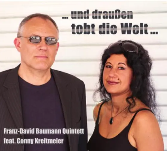 Franz-David Baumann Quintett veröffentlicht neues Album „…und draußen tobt die Welt…“ Bild: Franz-David Baumann Quintett veröffentlicht neues Album „…und draußen tobt die Welt…“