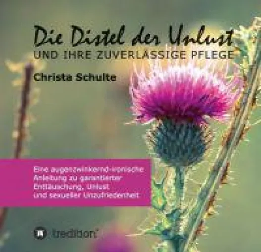 Bild: Die Distel der Unlust - eine augenzwinkernd-ironische Anleitung zu garantierter Enttäuschung