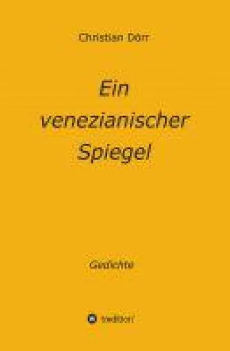 Bild: Ein venezianischer Spiegel - Gedichte über Venedigs verschiedene Gesichter
