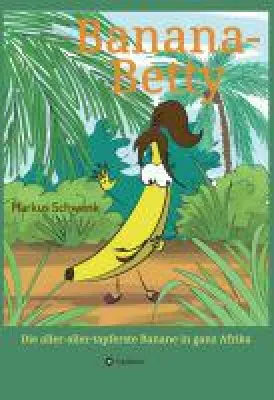 Bild: Banana-Betty - liebevoll gestaltetes und ambitioniertes Kinderbuch mit einer sympathischen Protagonistin