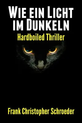 Bild: Wie Ein Licht Im Dunkeln - Hardboiled Thriller veröffentlicht