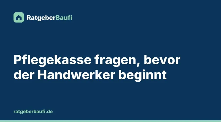 Bild: Altersgerecht umbauen mit Zuschuss der Pflegekasse: warum der Antrag vor den Auftrag gehört