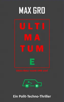 ULTIMATUM E: Techno-Thriller von MAX GRO jetzt auch als Taschenbuch Bild: ULTIMATUM E: Techno-Thriller von MAX GRO jetzt auch als Taschenbuch
