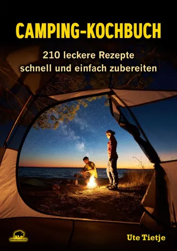 Bild: Freiheit, Lebenslust und Abenteuer Camping-Kochbuch – 210 leckere Rezepte schnell und einfach zubereiten
